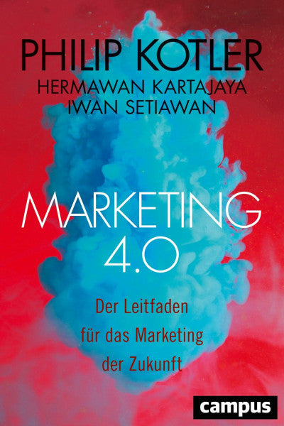 Kotler, Philip Marketing 4.0: Der Leitfaden für das Marketing der Zukunft
