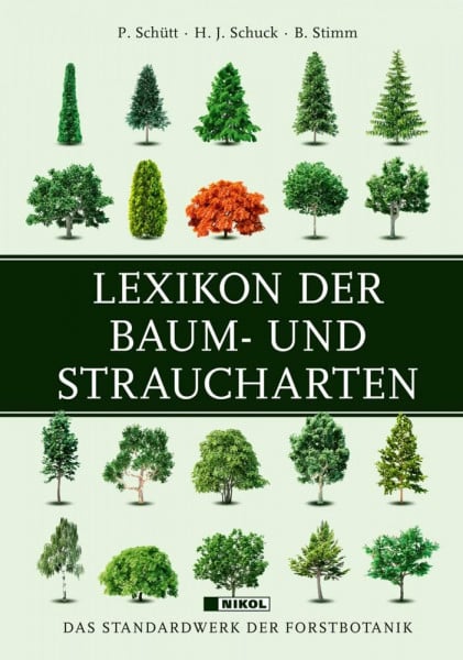 Schütt, P. Lexikon der Baum- und Straucharten: Das Standardwerk der Forstbotanik