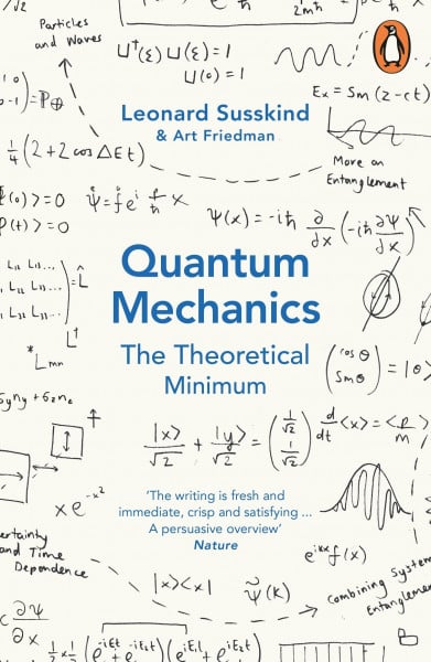 Susskind, Leonard Quantum Mechanics: The Theoretical Minimum