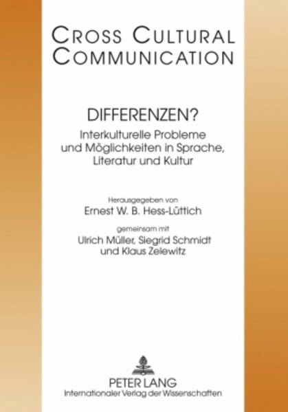 Hess-Lüttich, E.W.B. Differenzen?: Interkulturelle Probleme und Möglichkeiten in Sprache, Literatur und Kultur- Redaktion: Michaela Auer (Cross Cultural Communication)