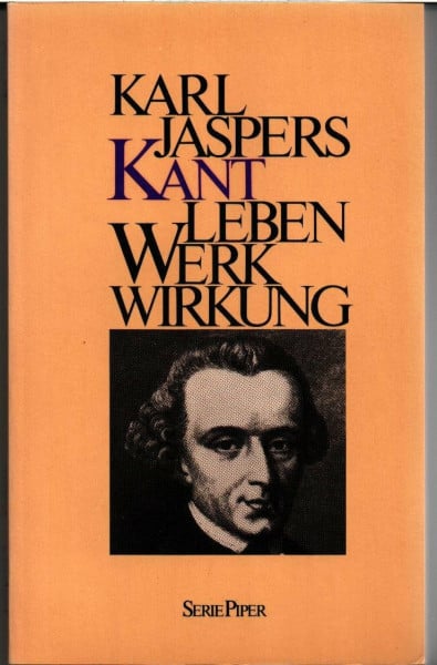 Jaspers, Karl Kant: Leben, Werk, Wirkung (Piper Taschenbuch)