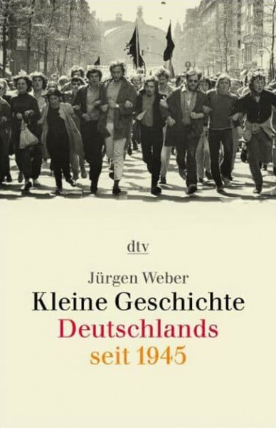 Weber, Jürgen Kleine Geschichte Deutschlands seit 1945 (dtv Fortsetzungsnummer 31)