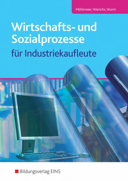Möhlmeier, Heinz Wirtschafts- und Sozialprozesse / Wirtschafts- und Sozialprozesse für Industriekaufleute: für Industriekaufleute / Schülerband