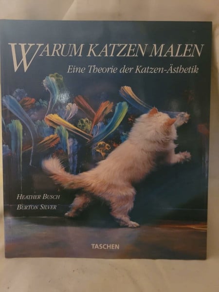 Heather Busch Warum Katzen malen. Eine Theorie der Katzen-Ästhetik