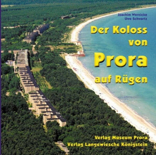 Schwartz, Uwe Der Koloss von Prora auf Rügen: gestern - heute - morgen