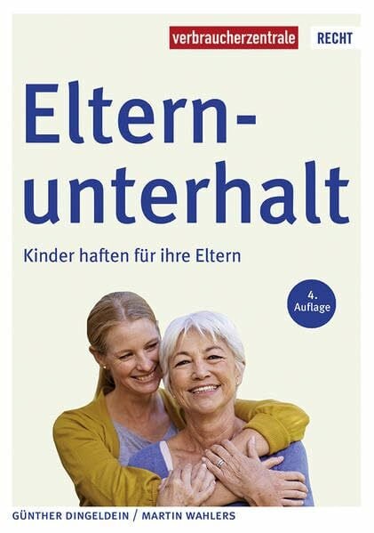 Wahlers, Martin Elternunterhalt: Kinder haften für ihre Eltern (Reihe Recht)