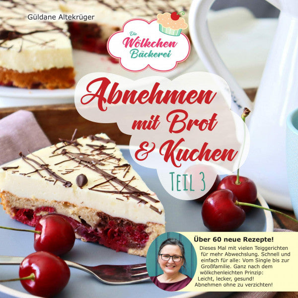 Altekrüger, Güldane Abnehmen mit Brot und Kuchen Teil 3: Die Wölkchenbäckerei (Abnehmen mit Brot und Kuchen: Die Wölkchenbäckerei)