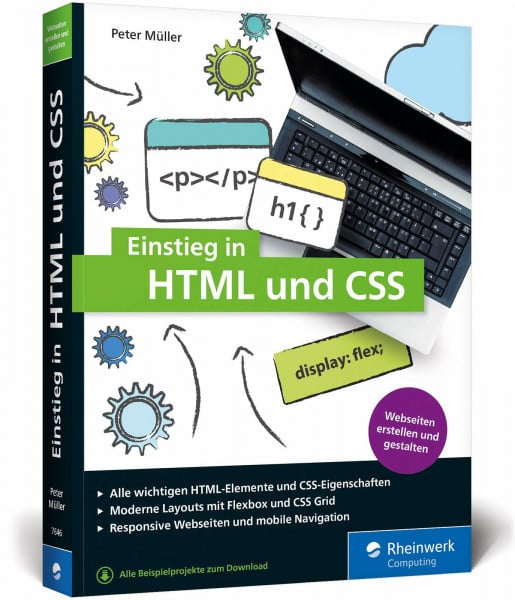Müller, Peter Einstieg in HTML und CSS: Webseiten programmieren und gestalten mit HTML und CSS – ganz ohne Vorwissen