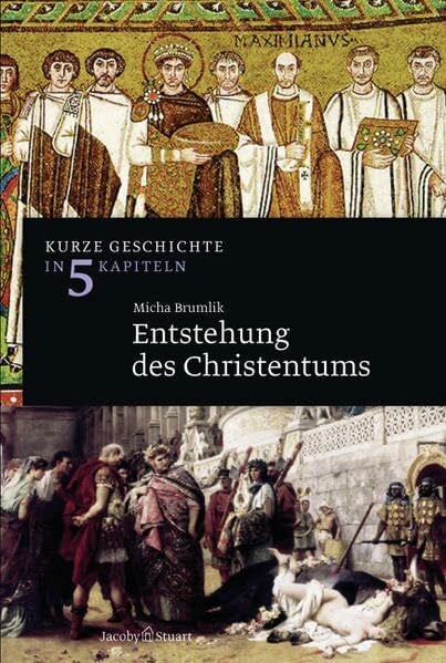 Brumlik, Micha Frühes Christentum: Kurze Geschichte in 5 Kapiteln