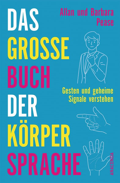 Pease, Allan Das große Buch der Körpersprache: Gesten und geheime Signale verstehen