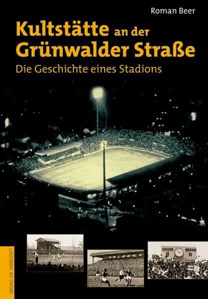 Beer, Roman Kultstätte an der Grünwalder Straße. Die Geschichte eines Stadions