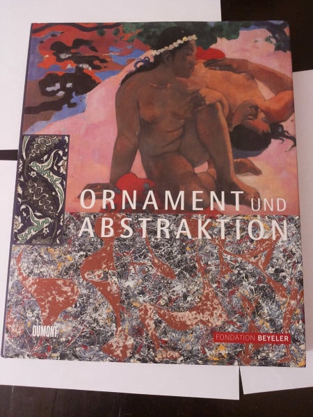 Brüderlin, Markus Ornament und Abstraktion: Kunst der Kulturen, Moderne und Gegenwart im Dialog