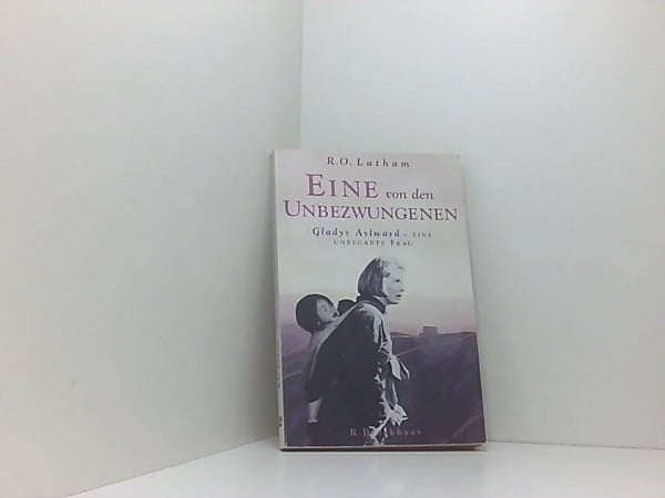 Latham, R O Eine von den Unbezwungenen: Gladys Aylward - eine unbegabte Frau