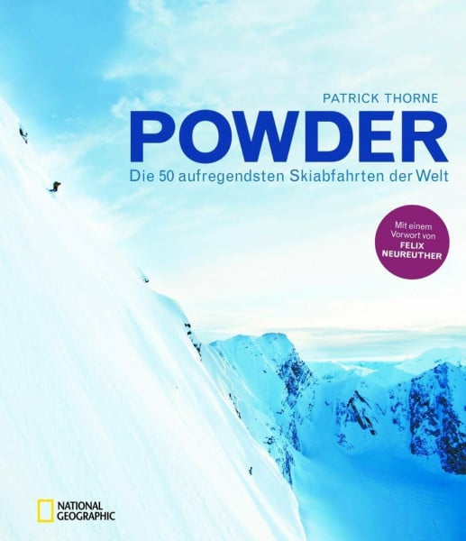 Thorne, Patrick Powder: Die 50 aufregendsten Skiabfahrten der Welt