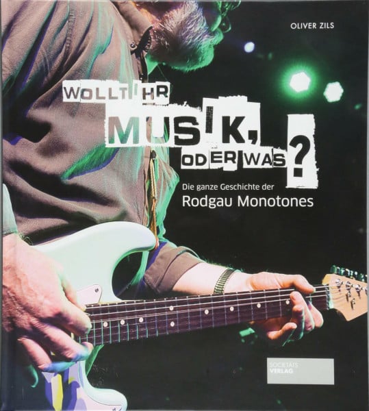 Oliver Zils Wollt ihr Musik, oder was? Die ganze Geschichte der Rodgau Monotones. Band-Biografie einer hessischen Rockband. Bandgeschichte. Deutsche Rockgeschichte.