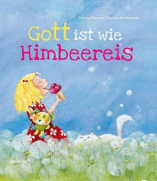Stracke, Simone Gott ist wie Himbeereis: Bilderbuch