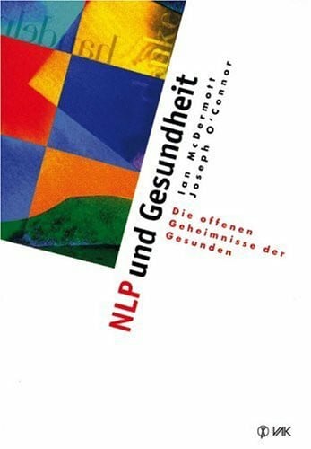 O'Connor, Joseph NLP und Gesundheit: Die offenen Geheimnisse der Gesunden