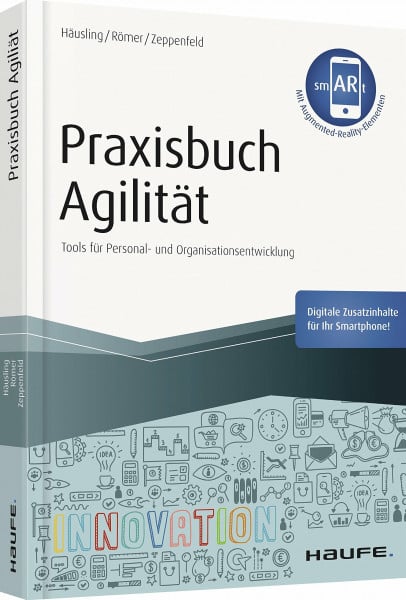 Häusling, André Praxisbuch Agilität - inkl. Augmented-Reality-App: Tools für Personal- und Organisationsentwicklung (Haufe Fachbuch)