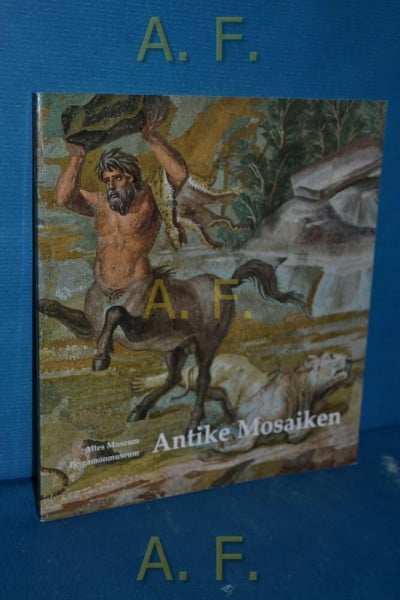 Laurentius, Johannes Antike Mosaiken: Altes Museum - Pergamonmuseum (Katalog-Handbücher)