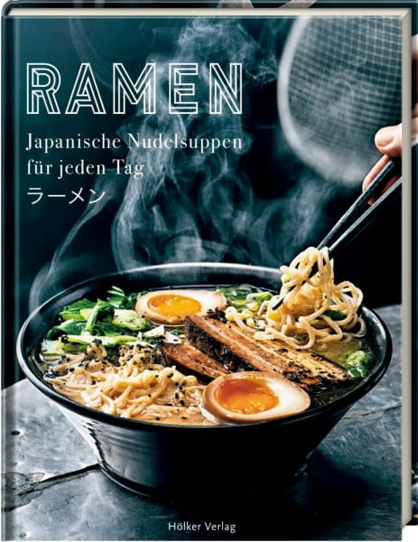 Nilsson, Tove Ramen: Japanische Nudelsuppen für jeden Tag: Das Trendgericht aus Japan