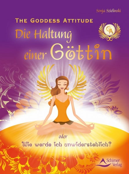 Szielinski, Sonja The Goddess Attitude: Die Haltung einer Göttin oder Wie werde ich unwiderstehlich?