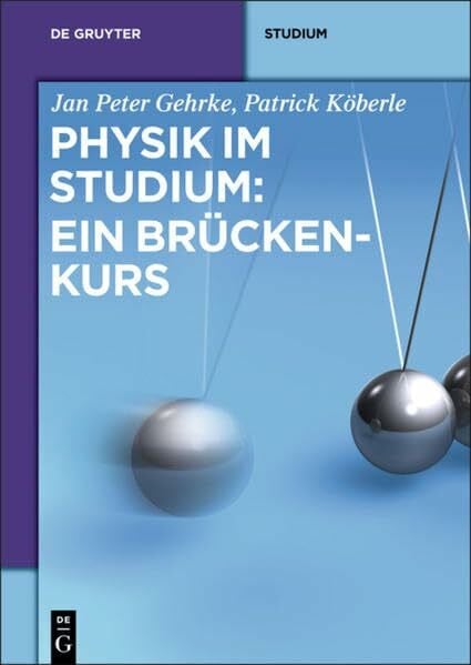 Gehrke, Jan Peter Physik im Studium: Ein Brückenkurs (De Gruyter Studium)