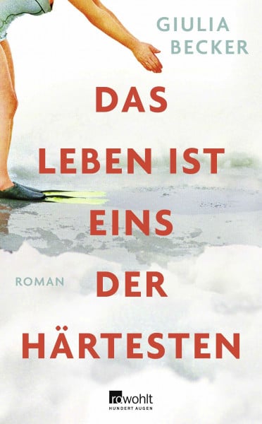 Becker, Giulia Das Leben ist eins der Härtesten: Roman