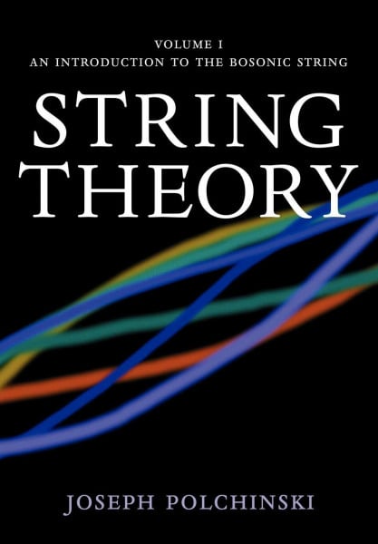 Polchinski, Joseph String Theory, Volume I: An Introduction to the Bosonic String