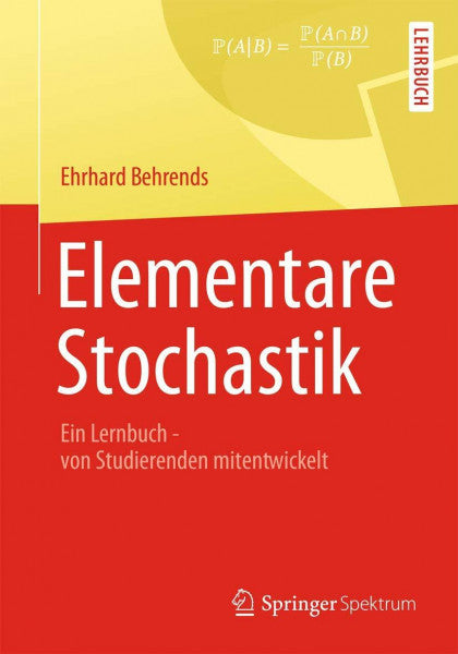 Behrends, Ehrhard Elementare Stochastik: Ein Lernbuch - von Studierenden mitentwickelt