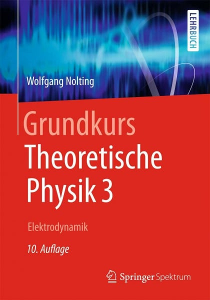 Nolting, Wolfgang Grundkurs Theoretische Physik 3: Elektrodynamik (Springer-Lehrbuch)