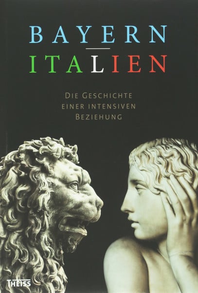 Riepertinger, Rainhard Bayern – Italien: Die Geschichte einer intensiven Beziehung
