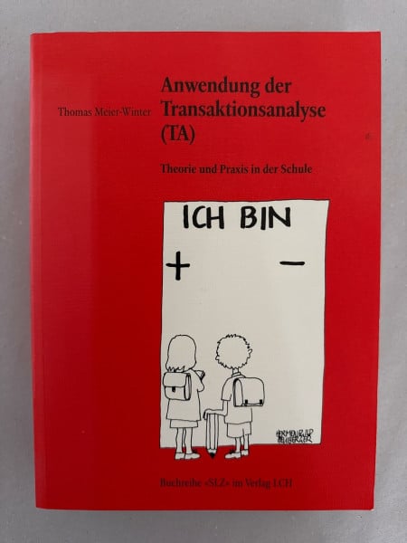 Thomas Meier-Winter Anwendung der Transaktionsanalyse (TA): Theorie und Praxis in der Schule