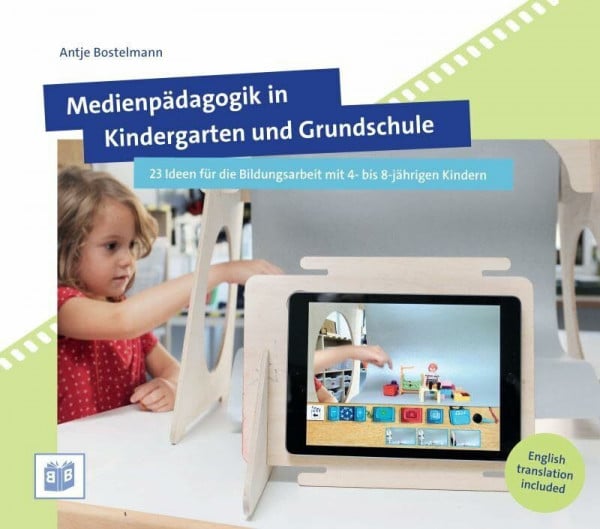 Bostelmann, Antje Medienpädagogik in Kindergarten und Grundschule: 23 Ideen für die Bildungsarbeit mit 4- bis 8-jährigen Kindern