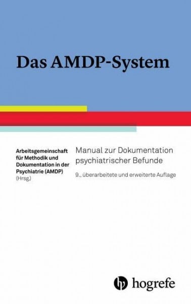 Arbeitsgemeinschaft für Methodik und Dokumentation in der Psychiatrie (AMDP) Das AMDP-System: Manual zur Dokumentation psychiatrischer Befunde
