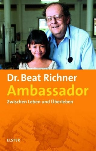 Beat Richner Ambassador: Zwischen Leben und Überleben