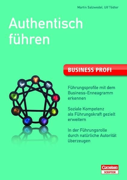 Tödter, Ulf Business Profi. Authentisch führen: Führungsprofile mit dem Business-Enneagramm erkennen – Soziale Kompetenz als Führungskraft gezielt erweitern – In ... (Cornelsen Scriptor - Business Profi)