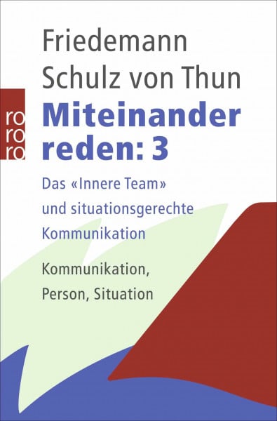 Friedemann Schulz von Thun Miteinander reden, Band 3: Das 'Innere Team' und situationsgerechte Kommunikation