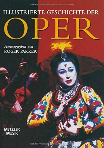 Parker, Roger Illustrierte Geschichte der Oper