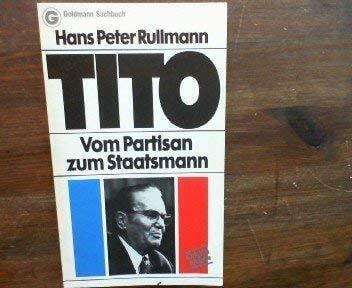 Hans Peter Rullmann Tito. Vom Partisan zum Staatsmann.