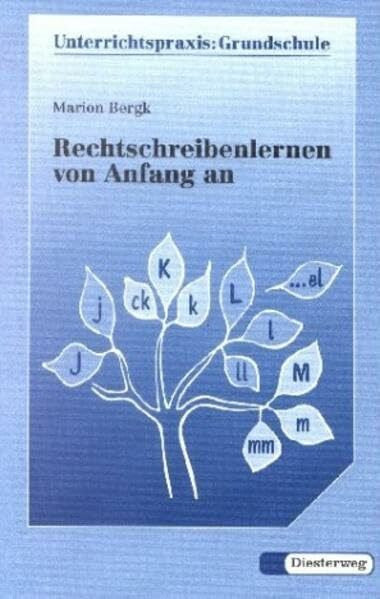 Bergk, Marion Rechtschreibenlernen von Anfang an: Kinder schreiben ihre ersten Lesetexte selbst (Unterrichtspraxis Grundschule, Band 18)