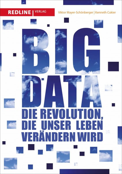 Mayer-Schönberger, Viktor Big Data: Die Revolution, die unser Leben verändern wird