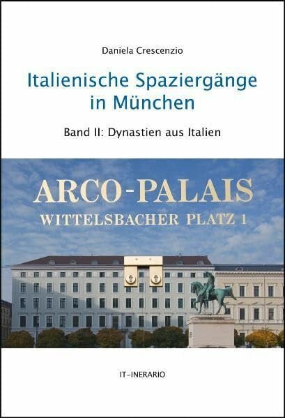 Crescenzio, Daniela Italienische Spaziergänge in München - Band II: Dynastien aus Italien
