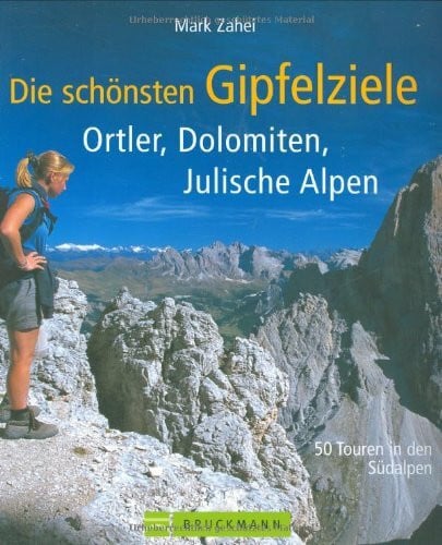 Zahel, Mark Die schönsten Gipfelziele Ortler, Dolomiten, Julische Alpen: 50 Touren in den Südalpen