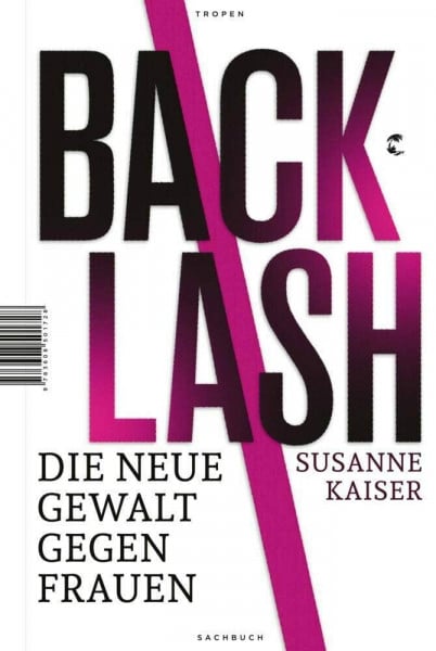 Kaiser, Susanne Backlash - Die neue Gewalt gegen Frauen