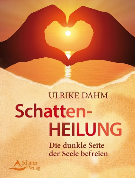 Dahm, Ulrike Schattenheilung: Die dunkle Seite der Seele befreien