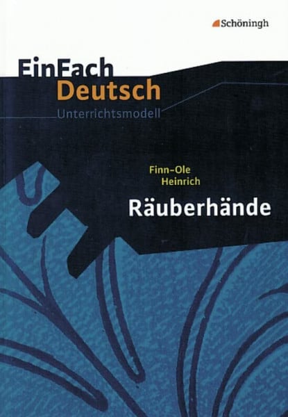 Widmann, Stefanie EinFach Deutsch Unterrichtsmodelle: Finn-Ole Heinrich: Räuberhände: Gymnasiale Oberstufe