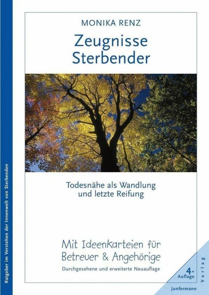 Renz, Monika Zeugnisse Sterbender: Todesnähe als Wandlung und letzte Reifung. Durchgesehene und erweiterte Neuauflage