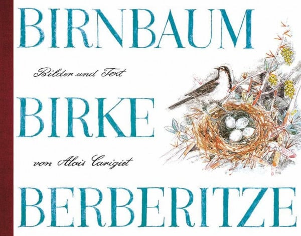 Carigiet, Alois Birnbaum, Birke, Berberitze: Eine Geschichte aus den Bündner Bergen