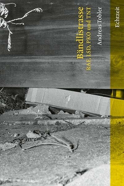 Tobler, Andreas Bändlistrasse: RAF, LSD, PKO und TNT