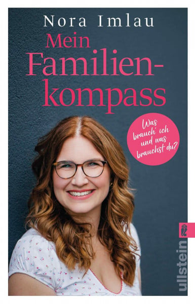 Imlau Mein Familienkompass: Was brauch' ich und was brauchst du? | Das Standardwerk für Eltern, die ihre Kinder liebevoll erziehen und trotzdem die eigenen Bedürfnisse leben wollen.